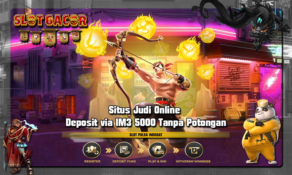 Situs Judi Online Deposit via IM3 5000 Tanpa Potongan